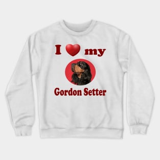 I Love My Gordon Setter Crewneck Sweatshirt